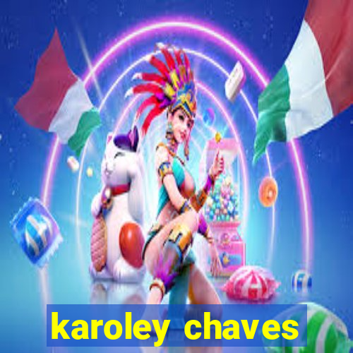 karoley chaves